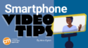 Mastering the Art of Smartphone Video: Expert Tips for Pro-Quality Footage